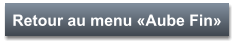 Retour au menu «Aube Fin»