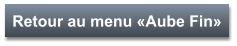 Retour au menu «Aube Fin»