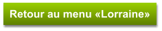 Retour au menu «Lorraine»