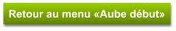 Retour au menu «Aube début»