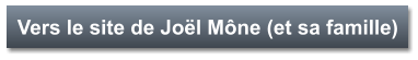 Vers le site de Joël Mône (et sa famille)
