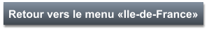 Retour vers le menu «Ile-de-France»