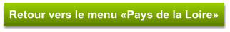 Retour vers le menu «Pays de la Loire»