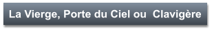 La Vierge, Porte du Ciel ou  Clavigère