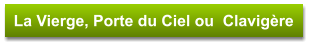 La Vierge, Porte du Ciel ou  Clavigère