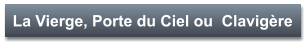 La Vierge, Porte du Ciel ou  Clavigère