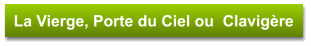 La Vierge, Porte du Ciel ou  Clavigère