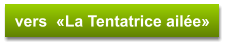 vers  «La Tentatrice ailée»