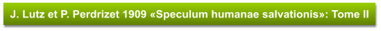 J. Lutz et P. Perdrizet 1909 «Speculum humanae salvationis»: Tome II