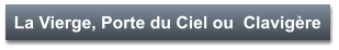 La Vierge, Porte du Ciel ou  Clavigère