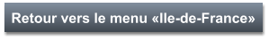 Retour vers le menu «Ile-de-France»
