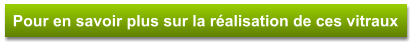 Pour en savoir plus sur la réalisation de ces vitraux