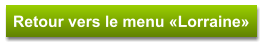 Retour vers le menu «Lorraine»