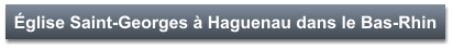 Église Saint-Georges à Haguenau dans le Bas-Rhin