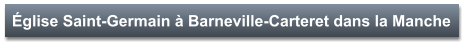 Église Saint-Germain à Barneville-Carteret dans la Manche