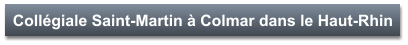 Collégiale Saint-Martin à Colmar dans le Haut-Rhin
