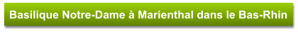 Basilique Notre-Dame à Marienthal dans le Bas-Rhin