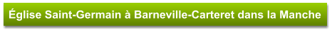 Église Saint-Germain à Barneville-Carteret dans la Manche