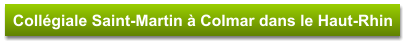 Collégiale Saint-Martin à Colmar dans le Haut-Rhin