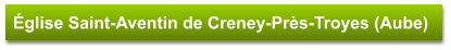 Église Saint-Aventin de Creney-Près-Troyes (Aube)