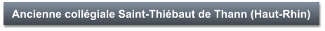Ancienne collégiale Saint-Thiébaut de Thann (Haut-Rhin)