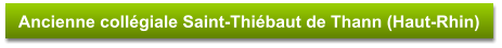 Ancienne collégiale Saint-Thiébaut de Thann (Haut-Rhin)