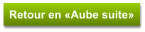 Retour en «Aube suite»