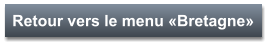 Retour vers le menu «Bretagne»