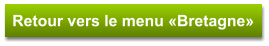 Retour vers le menu «Bretagne»