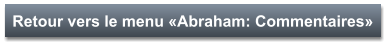 Retour vers le menu «Abraham: Commentaires»