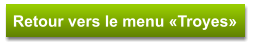 Retour vers le menu «Troyes»