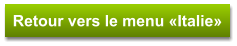 Retour vers le menu «Italie»