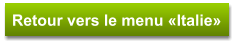 Retour vers le menu «Italie»