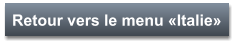 Retour vers le menu «Italie»