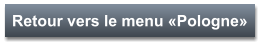 Retour vers le menu «Pologne»