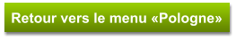 Retour vers le menu «Pologne»