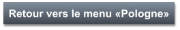 Retour vers le menu «Pologne»