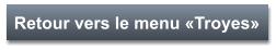 Retour vers le menu «Troyes»