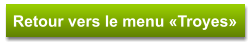 Retour vers le menu «Troyes»