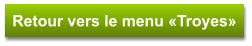 Retour vers le menu «Troyes»