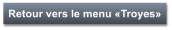 Retour vers le menu «Troyes»