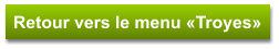 Retour vers le menu «Troyes»