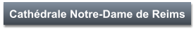 Cathédrale Notre-Dame de Reims