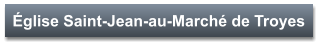 Église Saint-Jean-au-Marché de Troyes