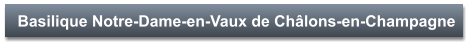 Basilique Notre-Dame-en-Vaux de Châlons-en-Champagne