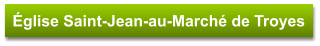 Église Saint-Jean-au-Marché de Troyes