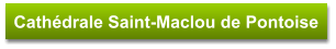 Cathédrale Saint-Maclou de Pontoise