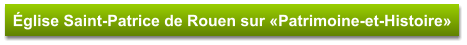 Église Saint-Patrice de Rouen sur «Patrimoine-et-Histoire»