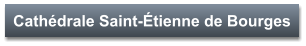 Cathédrale Saint-Étienne de Bourges
