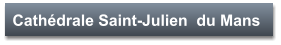 Cathédrale Saint-Julien  du Mans